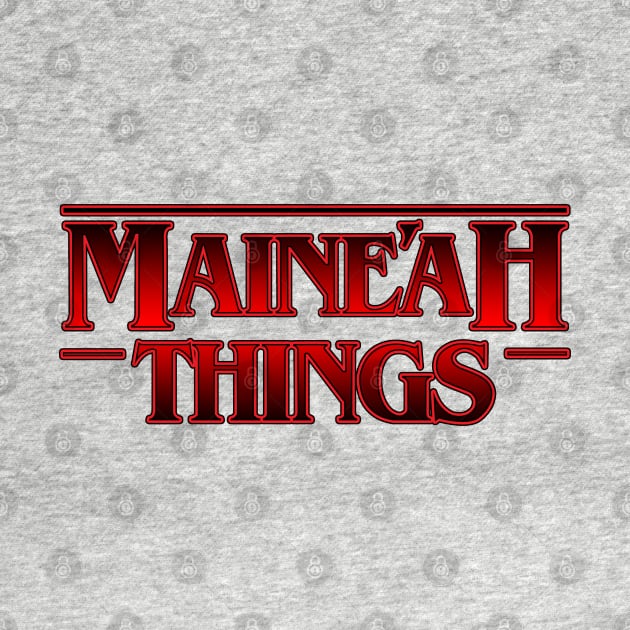 Wicked Decent Maine'ah Things by wickeddecent